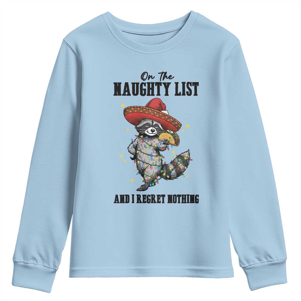 Funny Mexican Racoon Taco Christmas Youth Sweatshirt On The Naughty List And I Regret Nothing TS14 Light Blue Print Your Wear