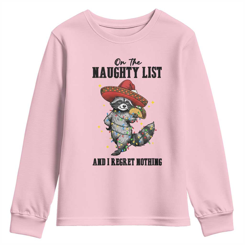 Funny Mexican Racoon Taco Christmas Youth Sweatshirt On The Naughty List And I Regret Nothing TS14 Light Pink Print Your Wear