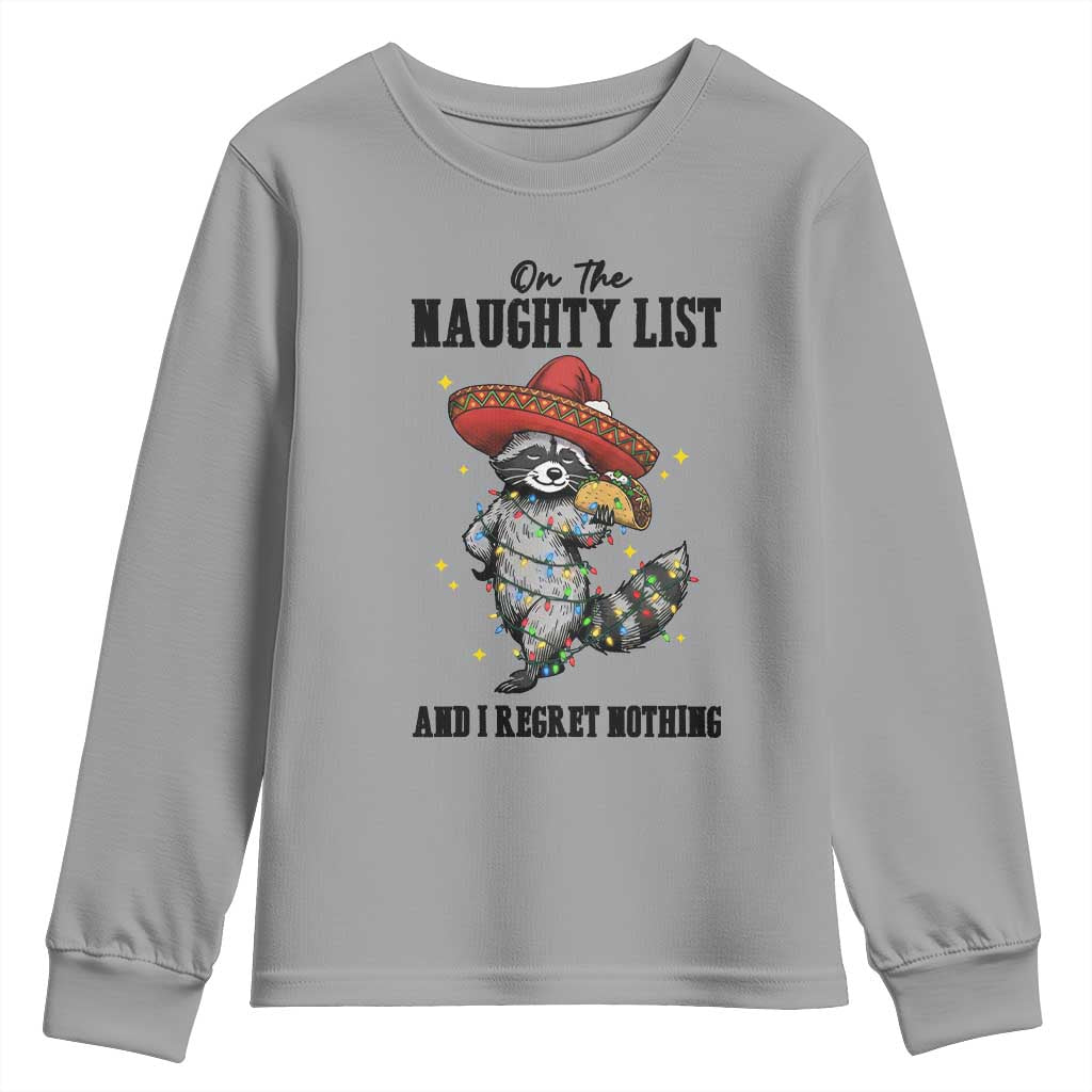 Funny Mexican Racoon Taco Christmas Youth Sweatshirt On The Naughty List And I Regret Nothing TS14 Sport Gray Print Your Wear