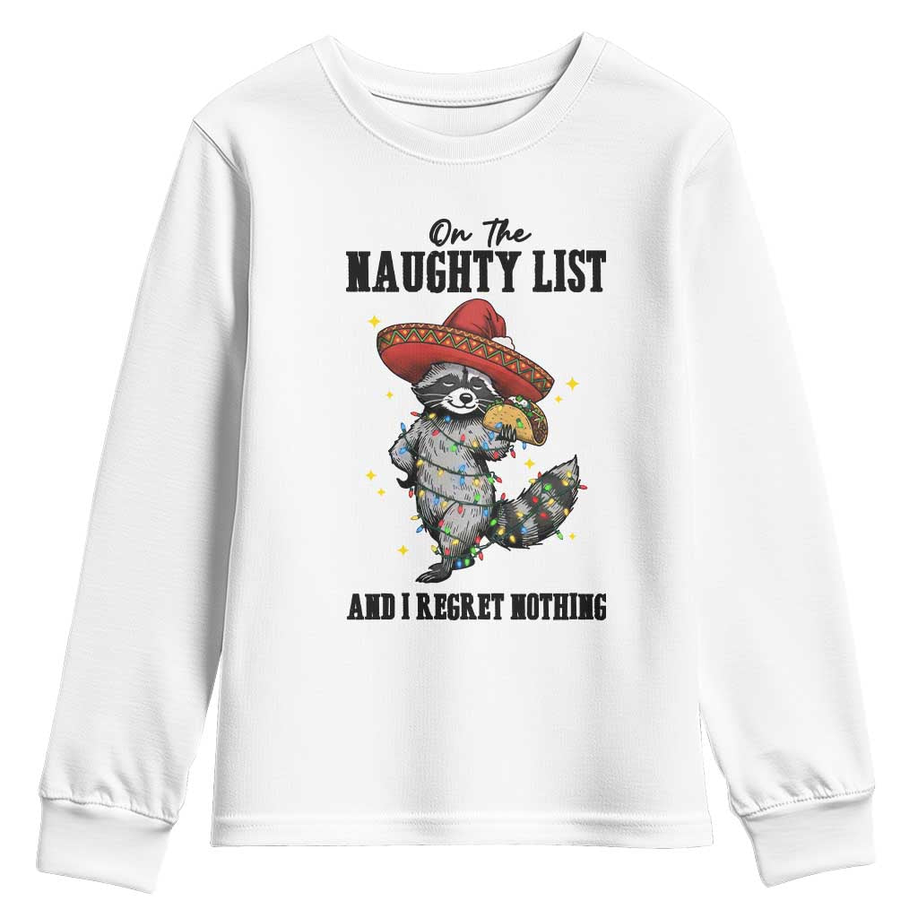 Funny Mexican Racoon Taco Christmas Youth Sweatshirt On The Naughty List And I Regret Nothing TS14 White Print Your Wear