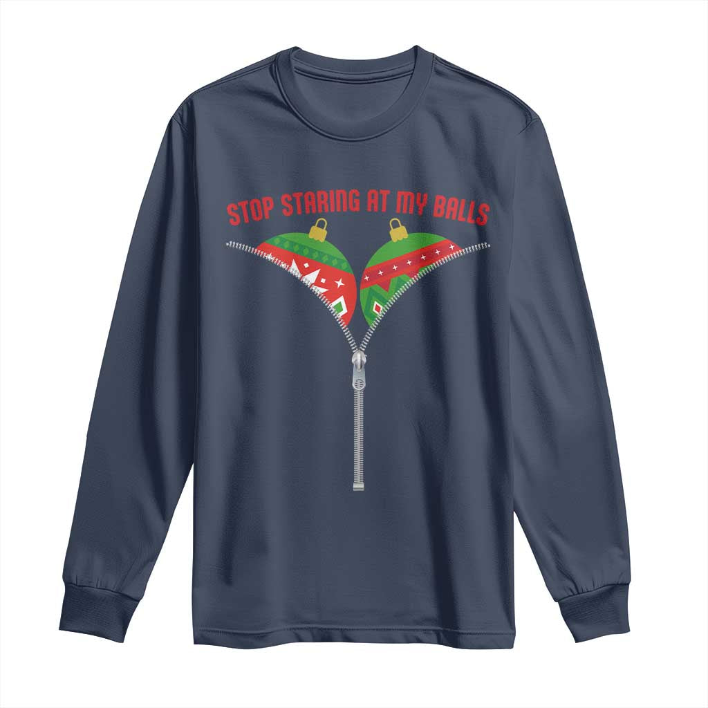 Funny Dirty Christmas Long Sleeve Shirt Stop Staring At My Balls TS14 Navy Print Your Wear