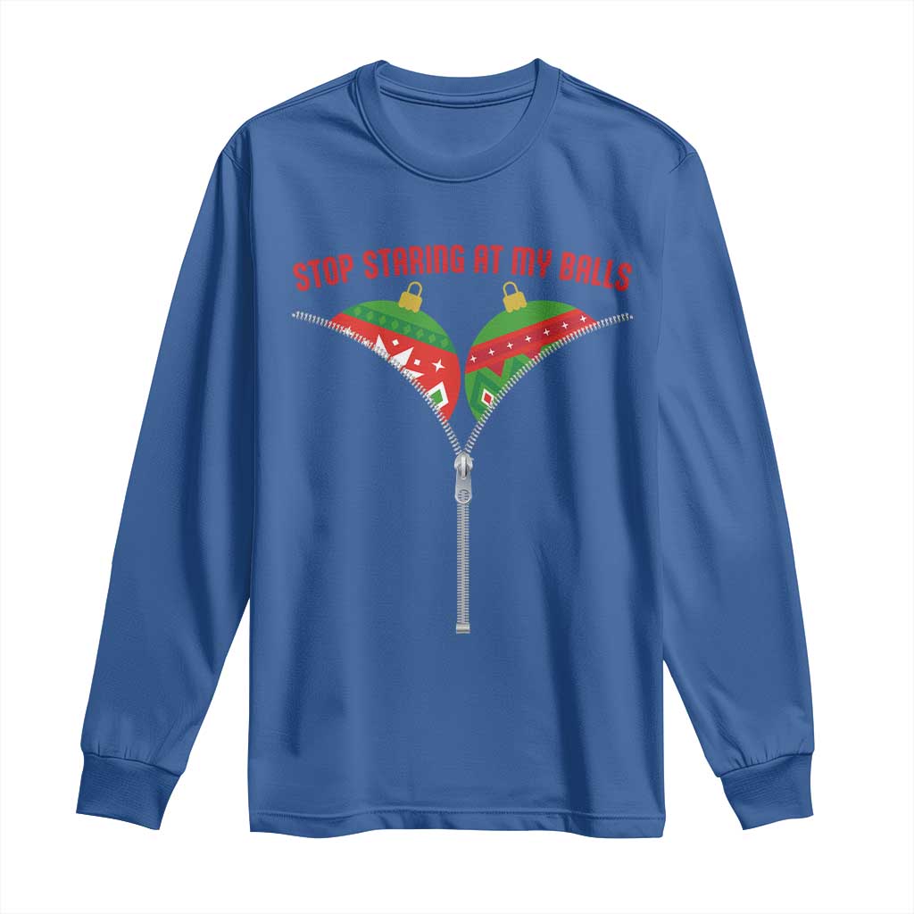 Funny Dirty Christmas Long Sleeve Shirt Stop Staring At My Balls TS14 Royal Blue Print Your Wear