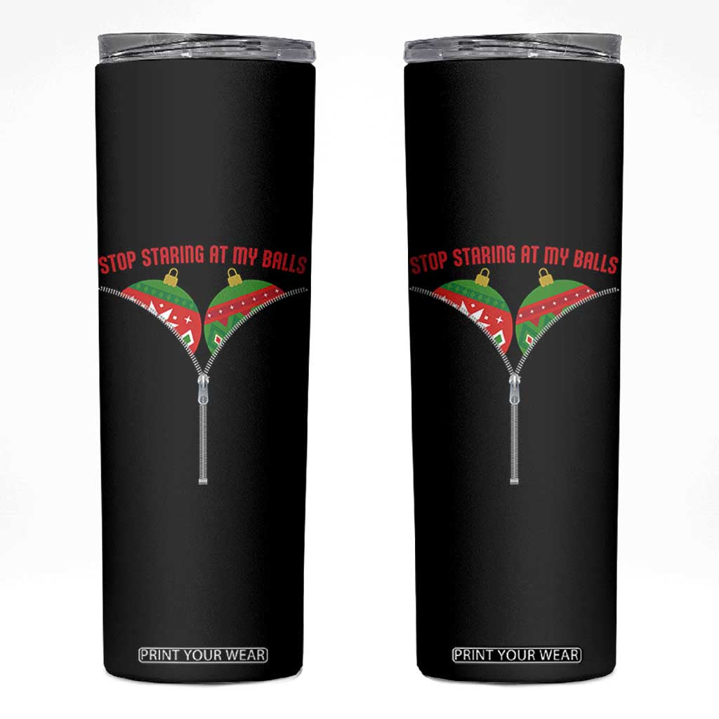 Funny Dirty Christmas Skinny Tumbler Stop Staring At My Balls TS14 Black Print Your Wear