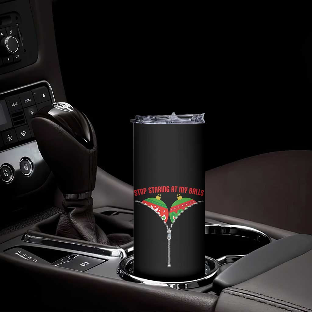 Funny Dirty Christmas Skinny Tumbler Stop Staring At My Balls TS14 Print Your Wear