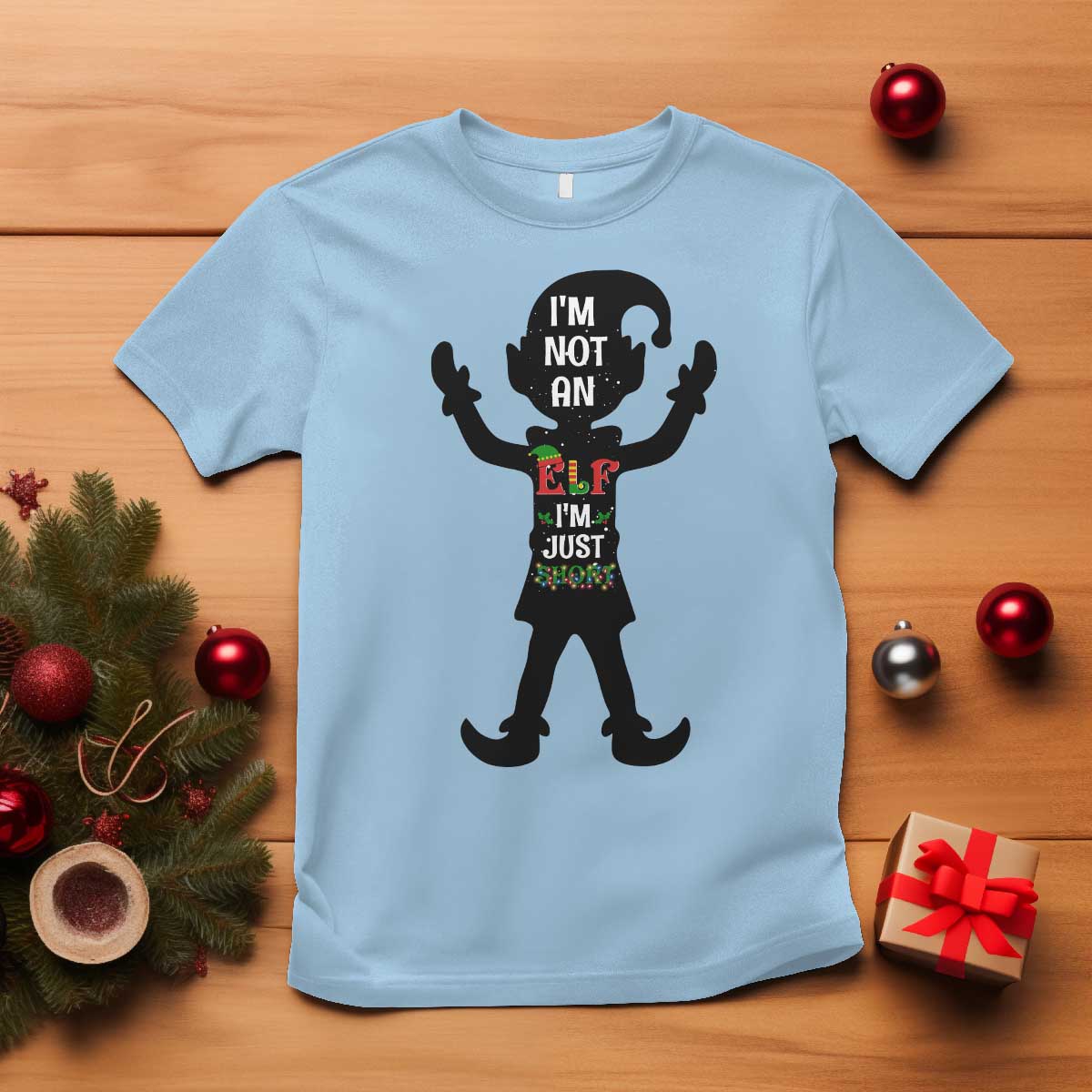 Funny Christmas Matching Family T Shirt I Am Not An Elf Im Just Short TS14 Light Blue Print Your Wear