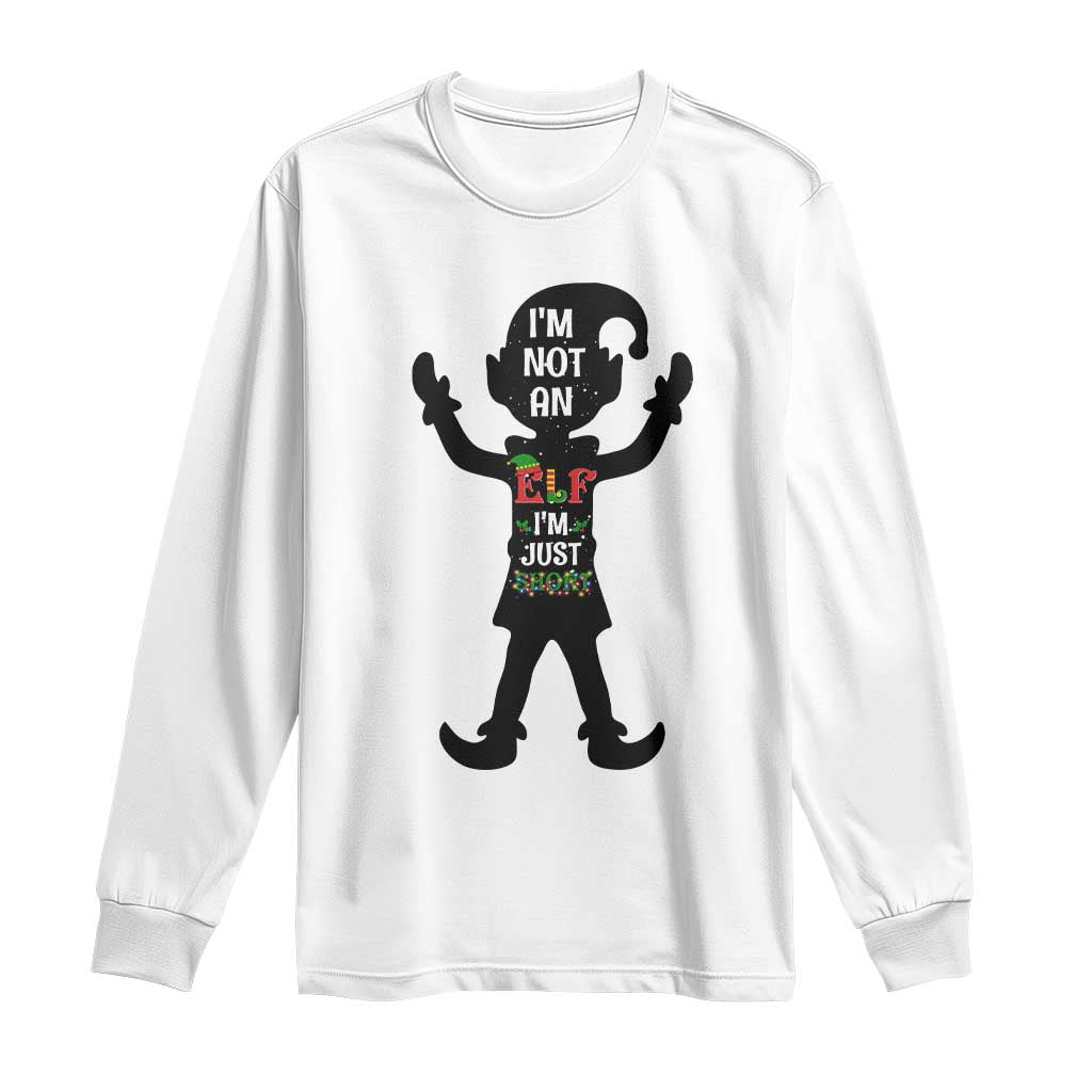 Funny Christmas Matching Family Long Sleeve Shirt I Am Not An Elf Im Just Short TS14 White Print Your Wear