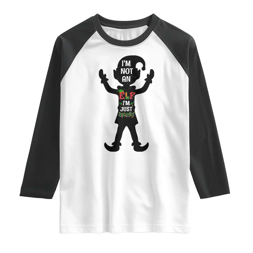 Funny Christmas Matching Family Raglan Shirt I Am Not An Elf Im Just Short TS14 White Black Print Your Wear