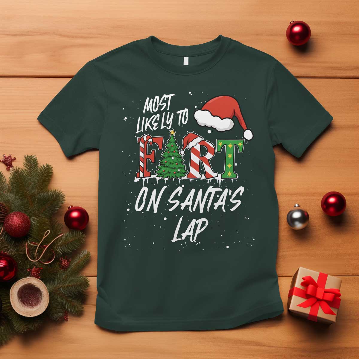 Funny Christmas Matching Family T Shirt Most Likely To Fart On Santa Lap TS14 Dark Forest Green Print Your Wear