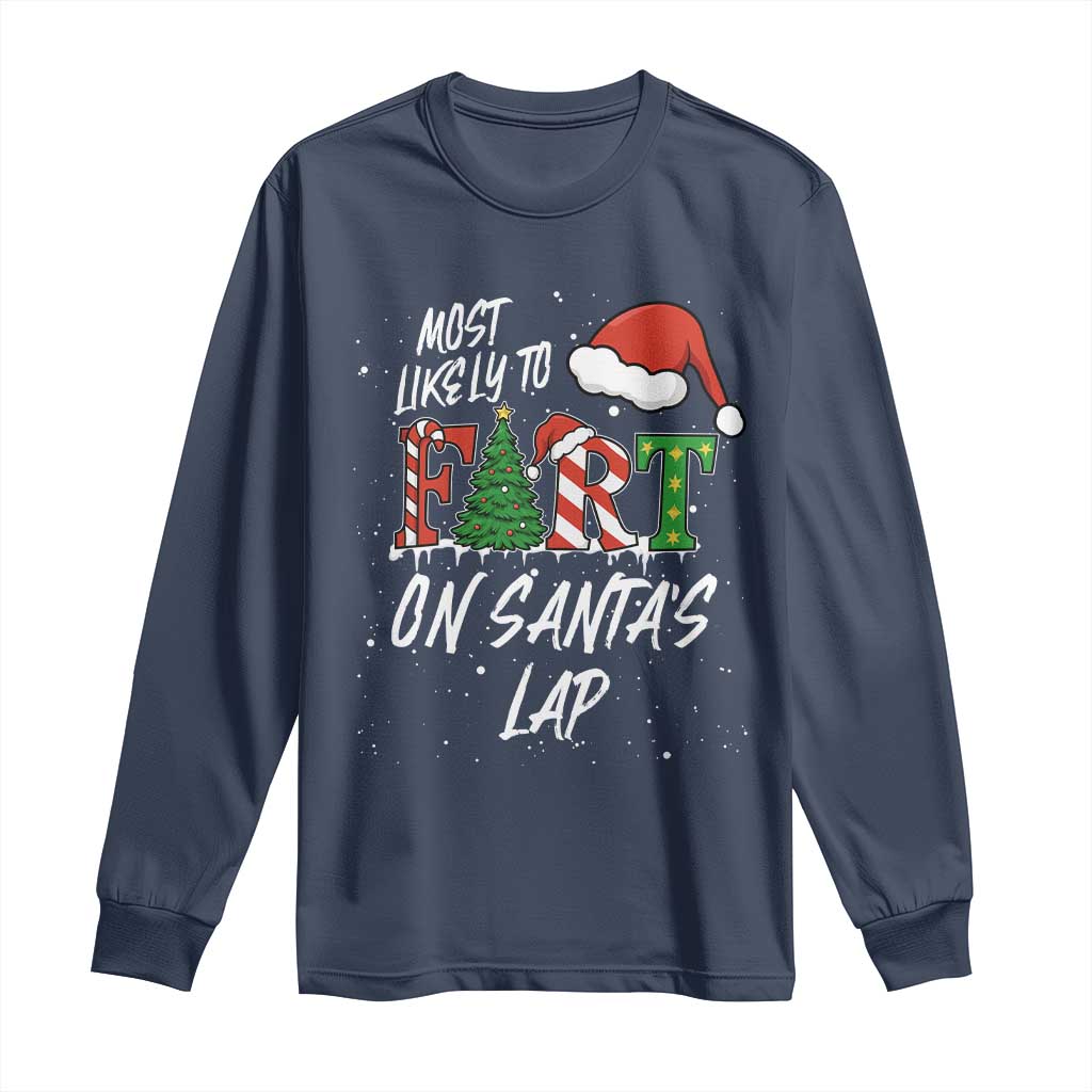 Funny Christmas Matching Family Long Sleeve Shirt Most Likely To Fart On Santa Lap TS14 Navy Print Your Wear