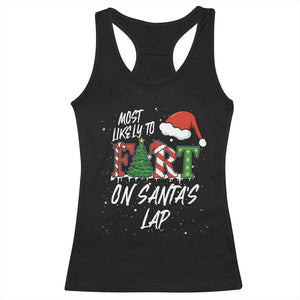 Funny Christmas Matching Family Racerback Tank Top Most Likely To Fart On Santa Lap TS14 Black Print Your Wear