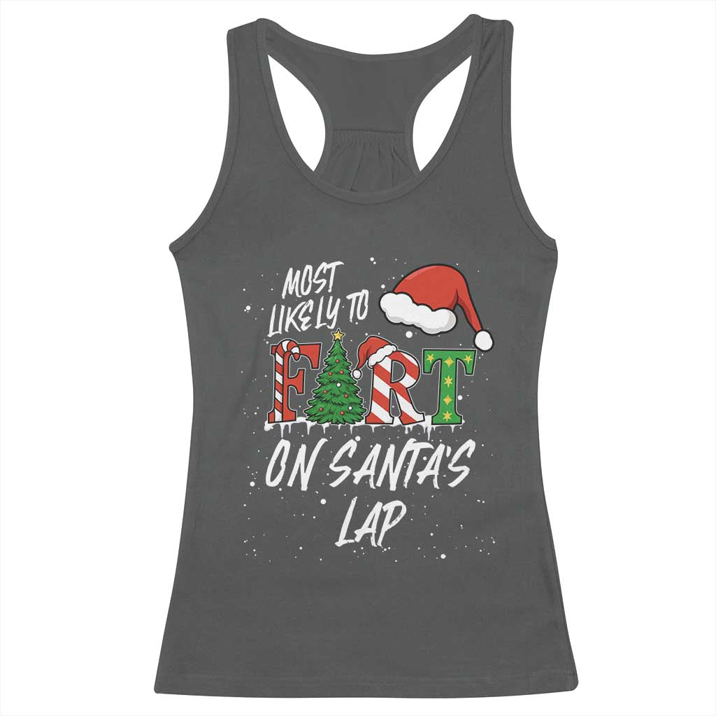 Funny Christmas Matching Family Racerback Tank Top Most Likely To Fart On Santa Lap TS14 Dark Heather Print Your Wear