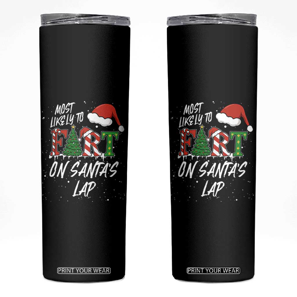Funny Christmas Matching Family Skinny Tumbler Most Likely To Fart On Santa Lap TS14 Black Print Your Wear