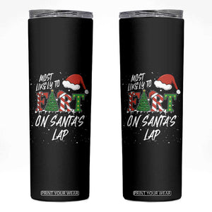 Funny Christmas Matching Family Skinny Tumbler Most Likely To Fart On Santa Lap TS14 Black Print Your Wear
