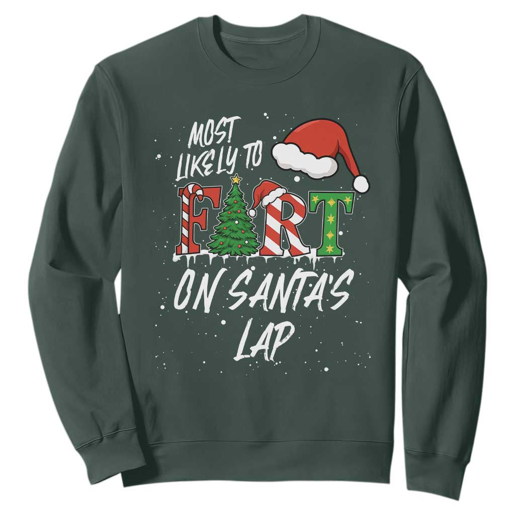 Funny Christmas Matching Family Sweatshirt Most Likely To Fart On Santa Lap TS14 Dark Forest Green Print Your Wear