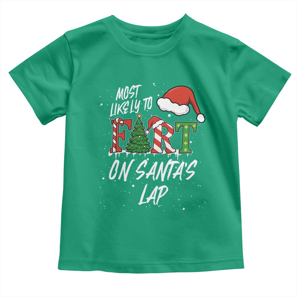 Funny Christmas Matching Family Toddler T Shirt Most Likely To Fart On Santa Lap TS14 Irish Green Print Your Wear