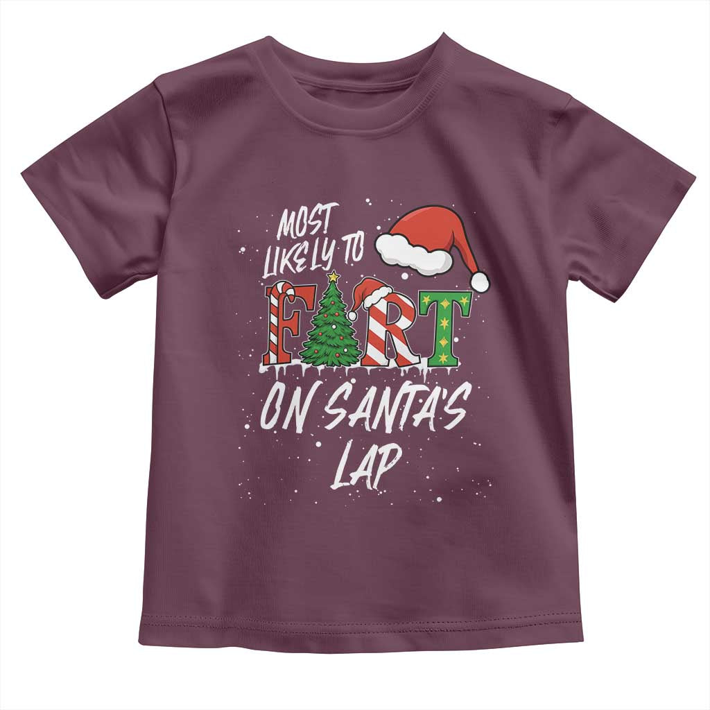 Funny Christmas Matching Family Toddler T Shirt Most Likely To Fart On Santa Lap TS14 Maroon Print Your Wear