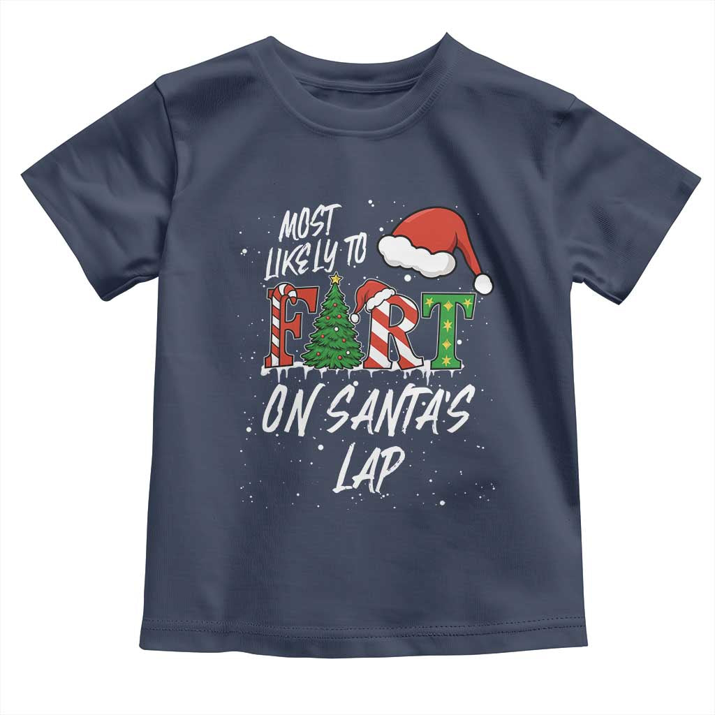 Funny Christmas Matching Family Toddler T Shirt Most Likely To Fart On Santa Lap TS14 Navy Print Your Wear