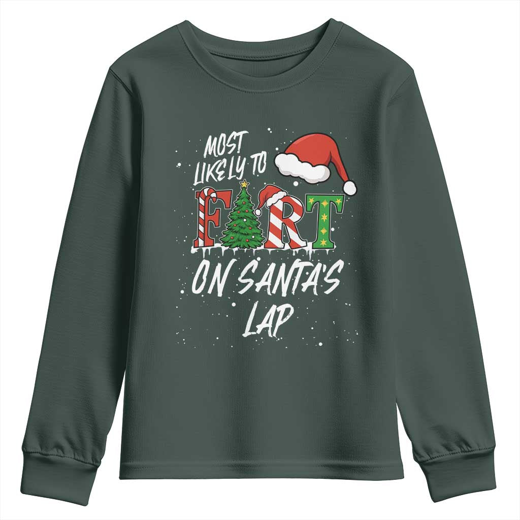 Funny Christmas Matching Family Youth Sweatshirt Most Likely To Fart On Santa Lap TS14 Dark Forest Green Print Your Wear