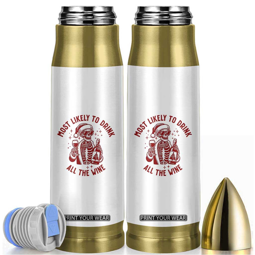 Funny Skeleton Christmas Bullet Tumbler Most Likely To Drink All The Wine TS14 White Print Your Wear