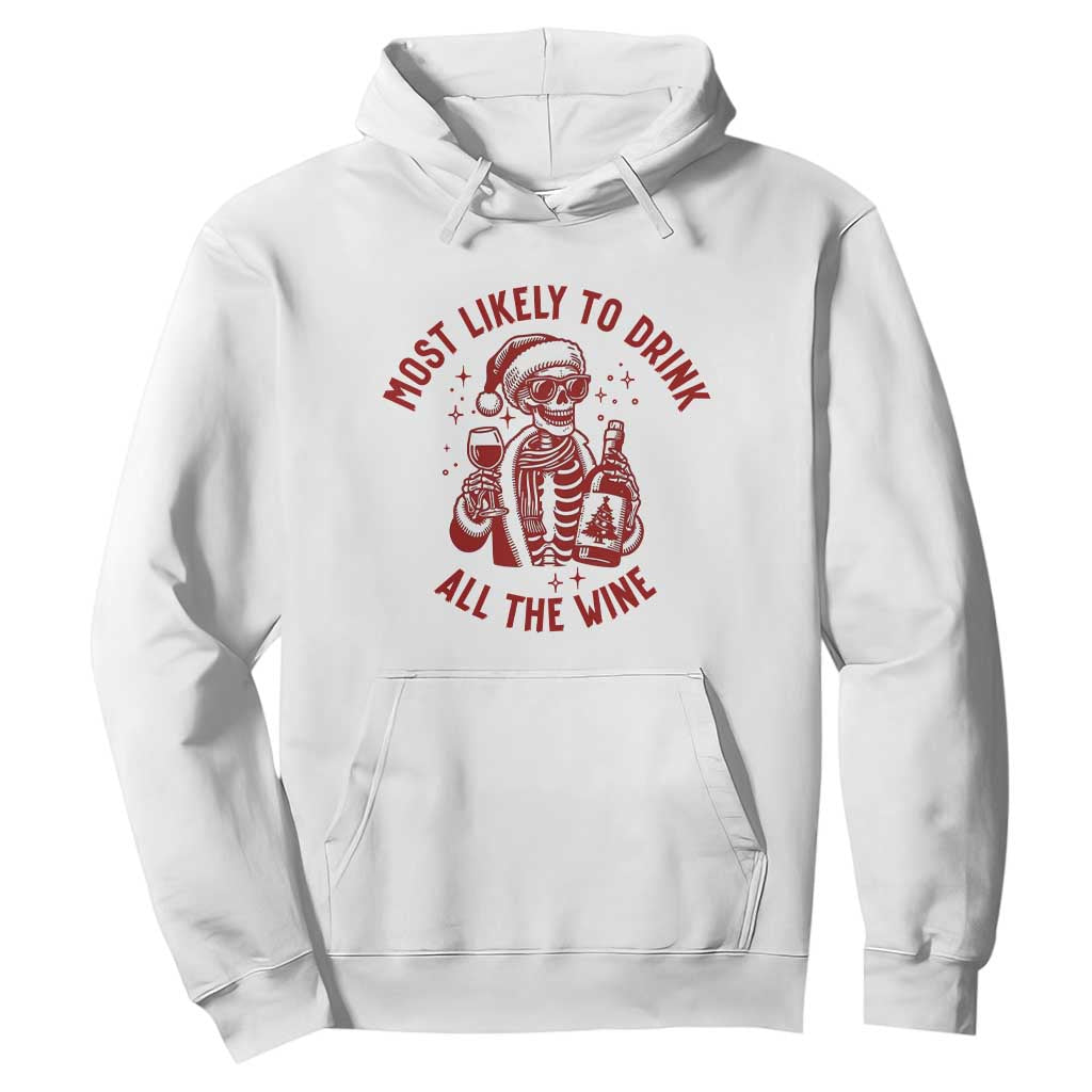 Funny Skeleton Christmas Hoodie Most Likely To Drink All The Wine TS14 White Print Your Wear