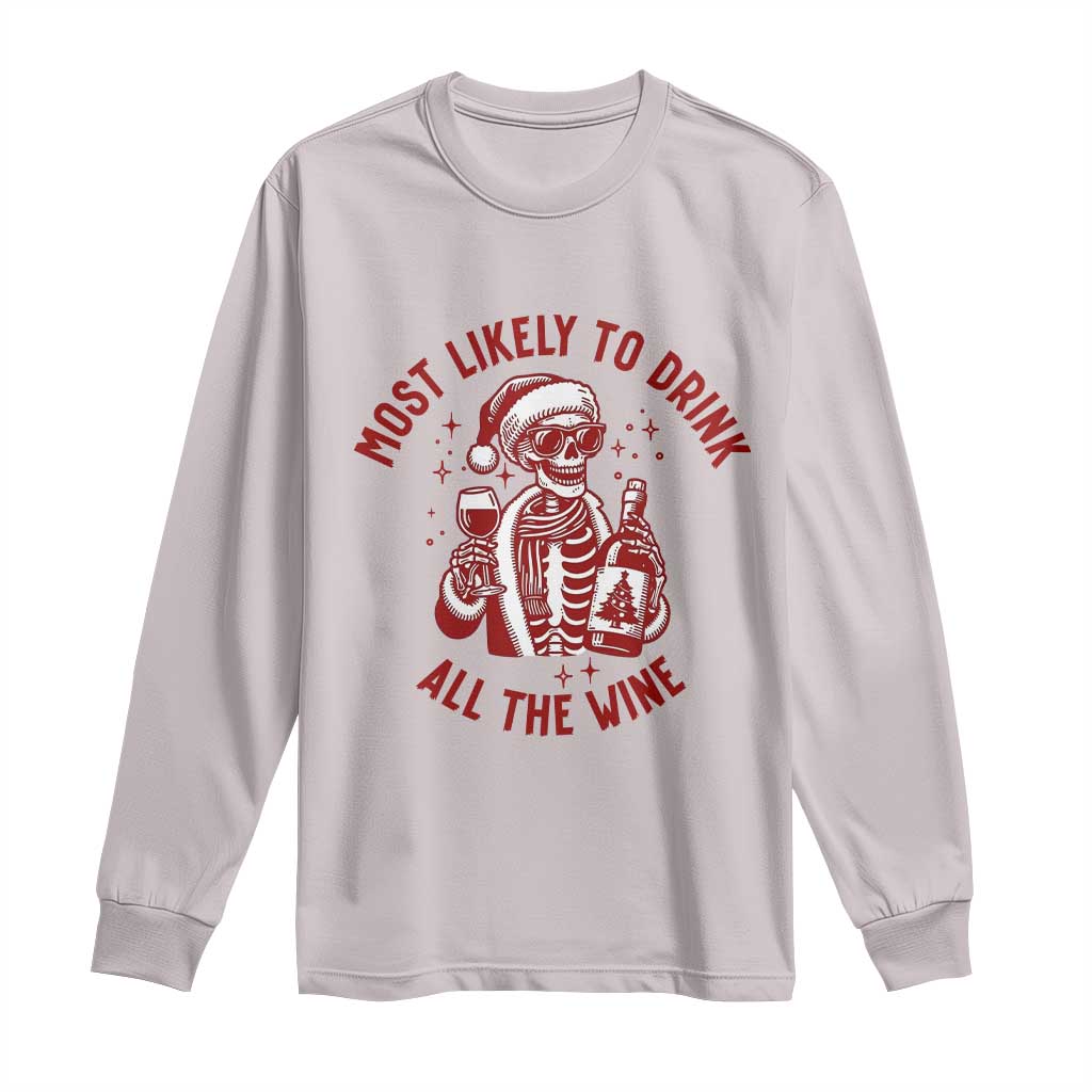 Funny Skeleton Christmas Long Sleeve Shirt Most Likely To Drink All The Wine TS14 Ice Gray Print Your Wear