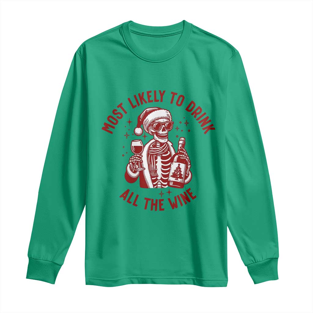 Funny Skeleton Christmas Long Sleeve Shirt Most Likely To Drink All The Wine TS14 Irish Green Print Your Wear