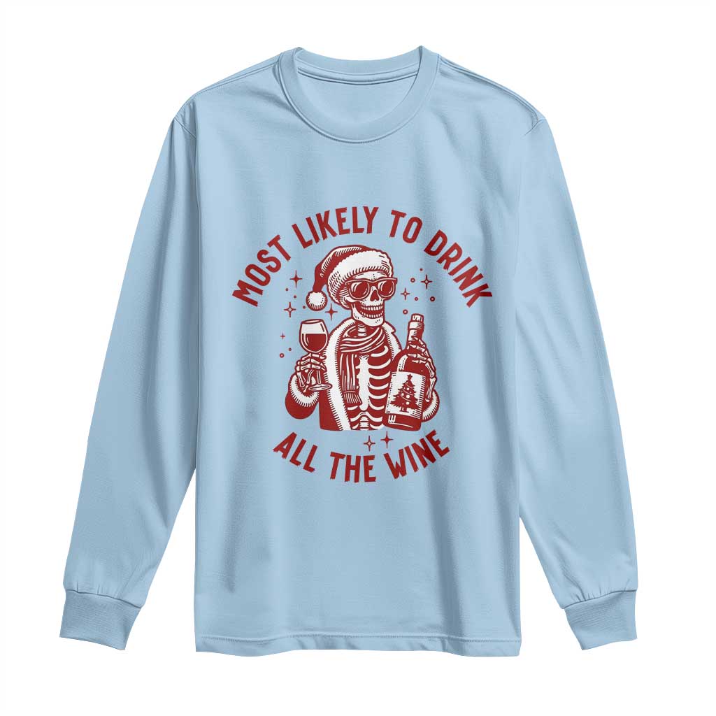 Funny Skeleton Christmas Long Sleeve Shirt Most Likely To Drink All The Wine TS14 Light Blue Print Your Wear
