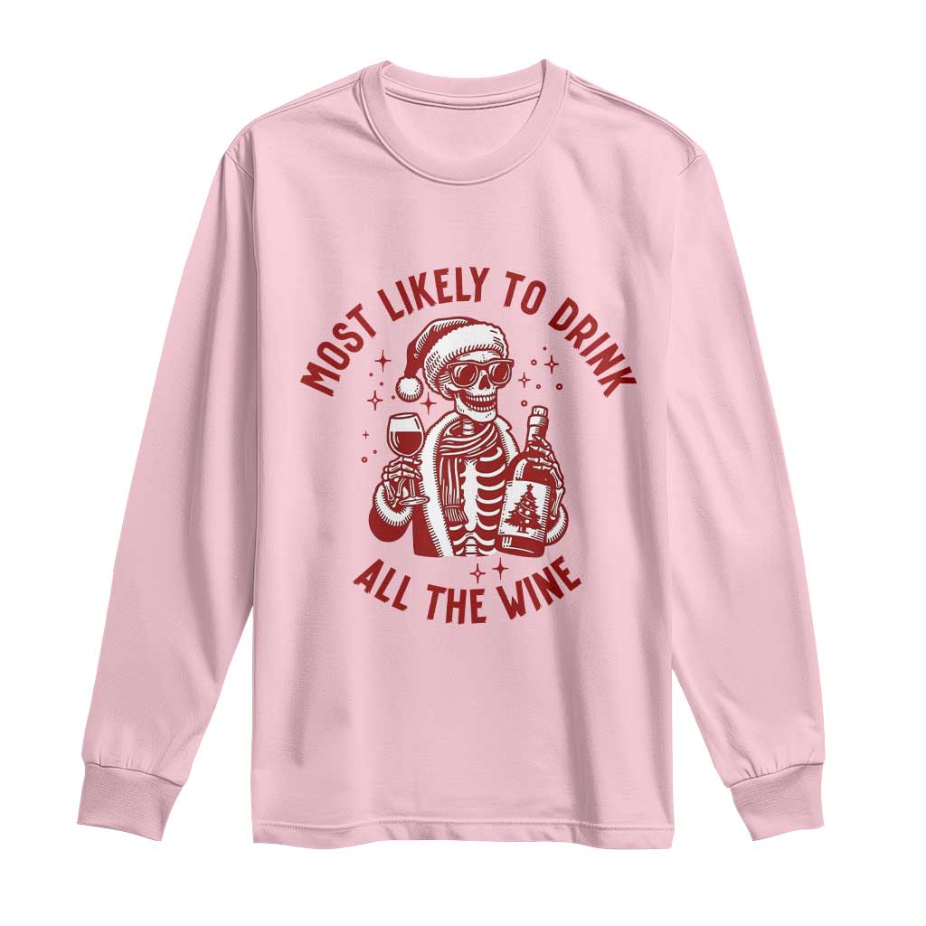 Funny Skeleton Christmas Long Sleeve Shirt Most Likely To Drink All The Wine TS14 Light Pink Print Your Wear