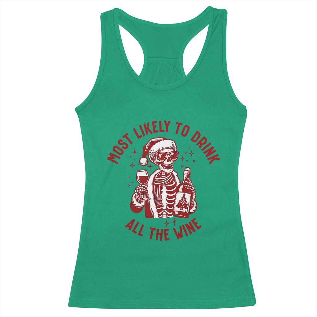 Funny Skeleton Christmas Racerback Tank Top Most Likely To Drink All The Wine TS14 Irish Green Print Your Wear