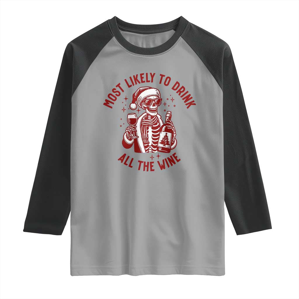 Funny Skeleton Christmas Raglan Shirt Most Likely To Drink All The Wine TS14 Sport Gray Black Print Your Wear