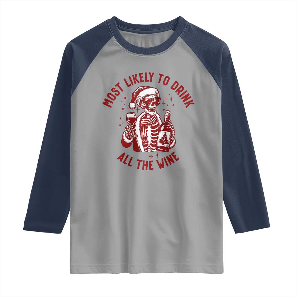 Funny Skeleton Christmas Raglan Shirt Most Likely To Drink All The Wine TS14 Sport Gray Navy Print Your Wear