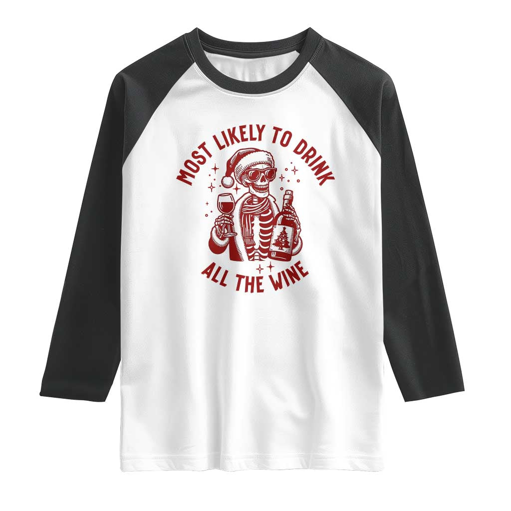 Funny Skeleton Christmas Raglan Shirt Most Likely To Drink All The Wine TS14 White Black Print Your Wear