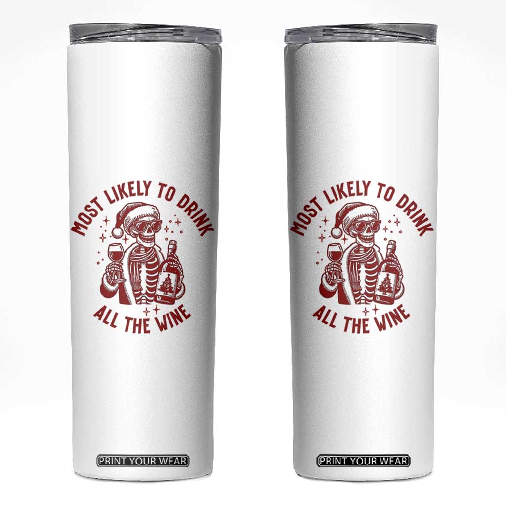 Funny Skeleton Christmas Skinny Tumbler Most Likely To Drink All The Wine TS14 White Print Your Wear
