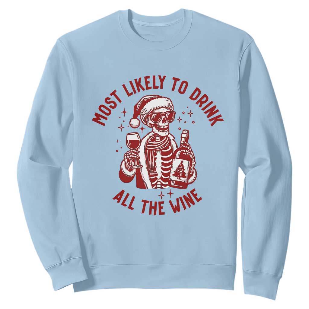 Funny Skeleton Christmas Sweatshirt Most Likely To Drink All The Wine TS14 Light Blue Print Your Wear