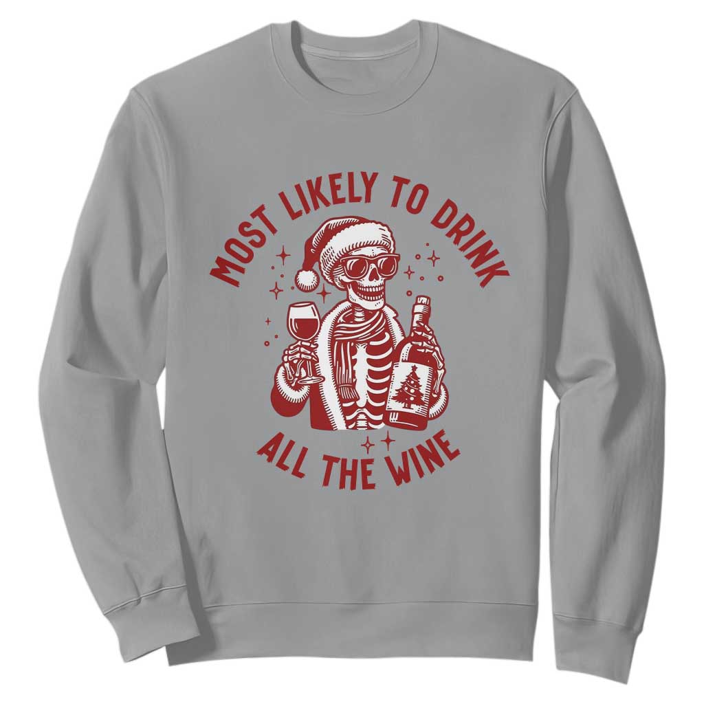 Funny Skeleton Christmas Sweatshirt Most Likely To Drink All The Wine TS14 Sport Gray Print Your Wear