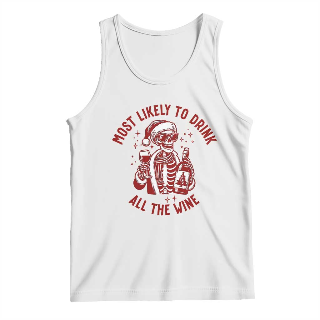 Funny Skeleton Christmas Tank Top Most Likely To Drink All The Wine TS14 White Print Your Wear