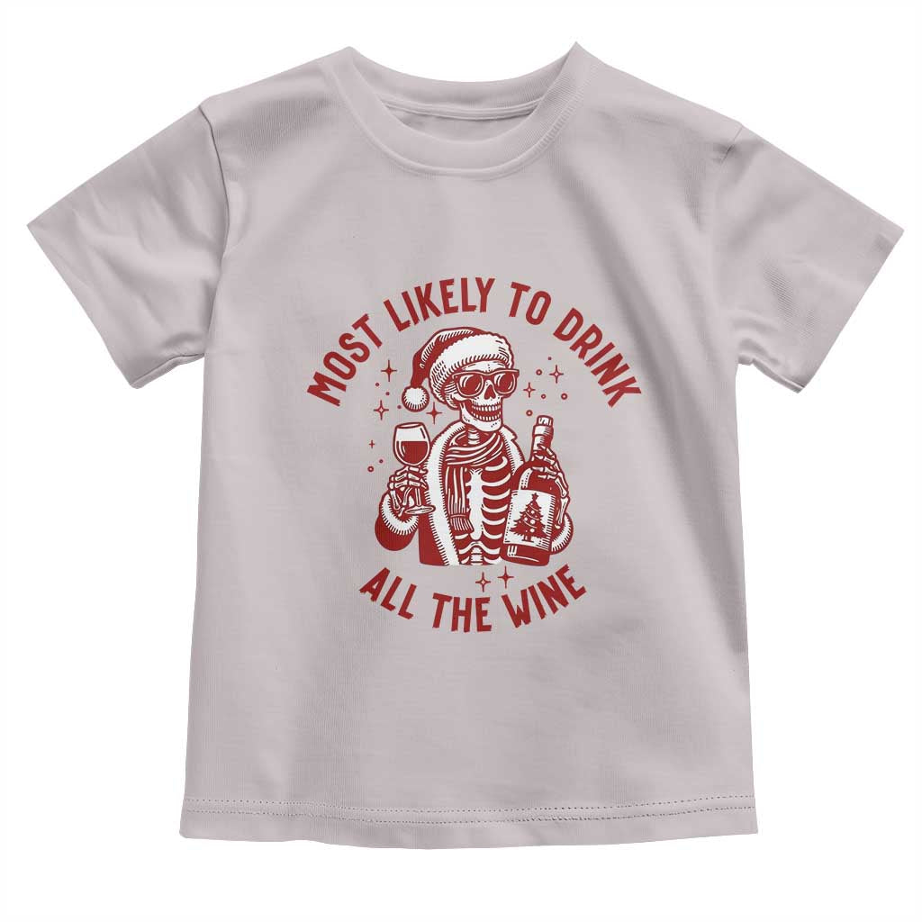 Funny Skeleton Christmas Toddler T Shirt Most Likely To Drink All The Wine TS14 Ice Gray Print Your Wear