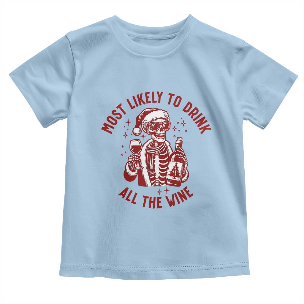 Funny Skeleton Christmas Toddler T Shirt Most Likely To Drink All The Wine TS14 Light Blue Print Your Wear