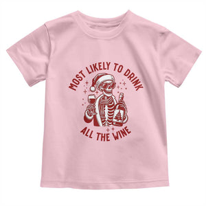 Funny Skeleton Christmas Toddler T Shirt Most Likely To Drink All The Wine TS14 Light Pink Print Your Wear