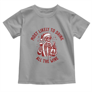 Funny Skeleton Christmas Toddler T Shirt Most Likely To Drink All The Wine TS14 Sport Gray Print Your Wear