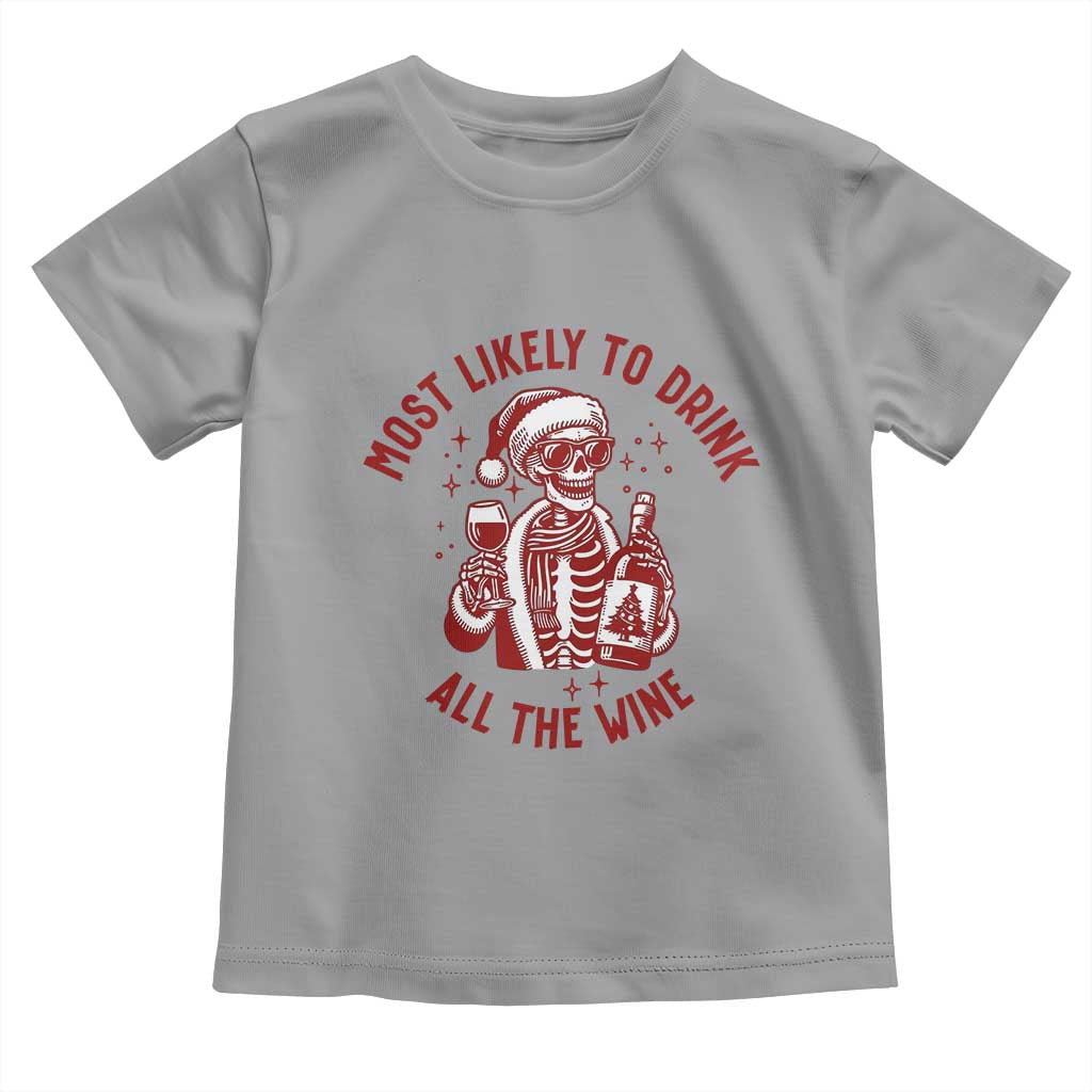 Funny Skeleton Christmas Toddler T Shirt Most Likely To Drink All The Wine TS14 Sport Gray Print Your Wear