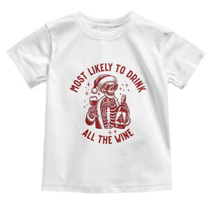 Funny Skeleton Christmas Toddler T Shirt Most Likely To Drink All The Wine TS14 White Print Your Wear