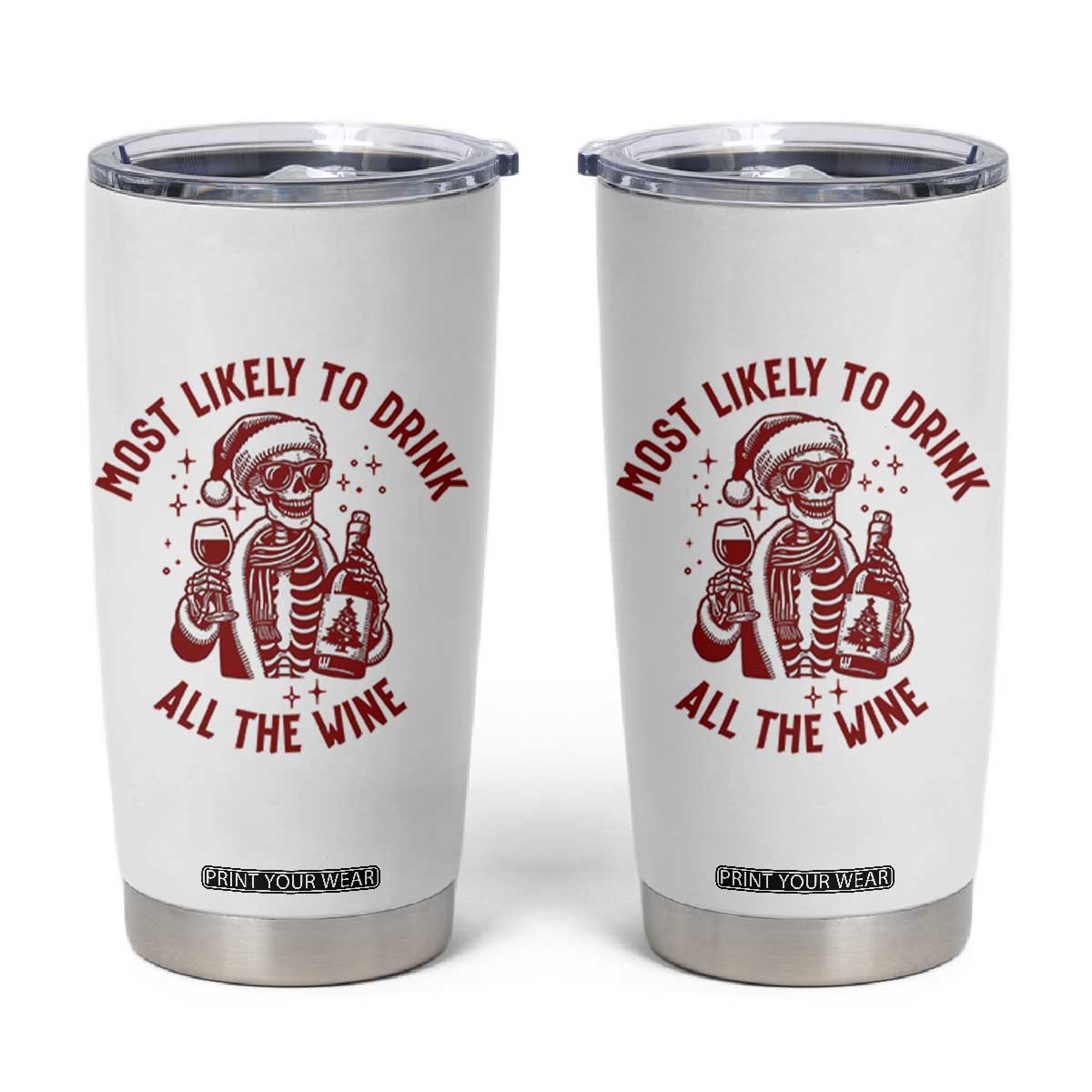 Funny Skeleton Christmas Tumbler Cup Most Likely To Drink All The Wine TS14 White Print Your Wear