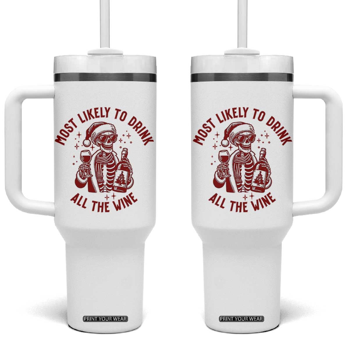 Funny Skeleton Christmas Tumbler With Handle Most Likely To Drink All The Wine TS14 One Size: 40 oz White Print Your Wear