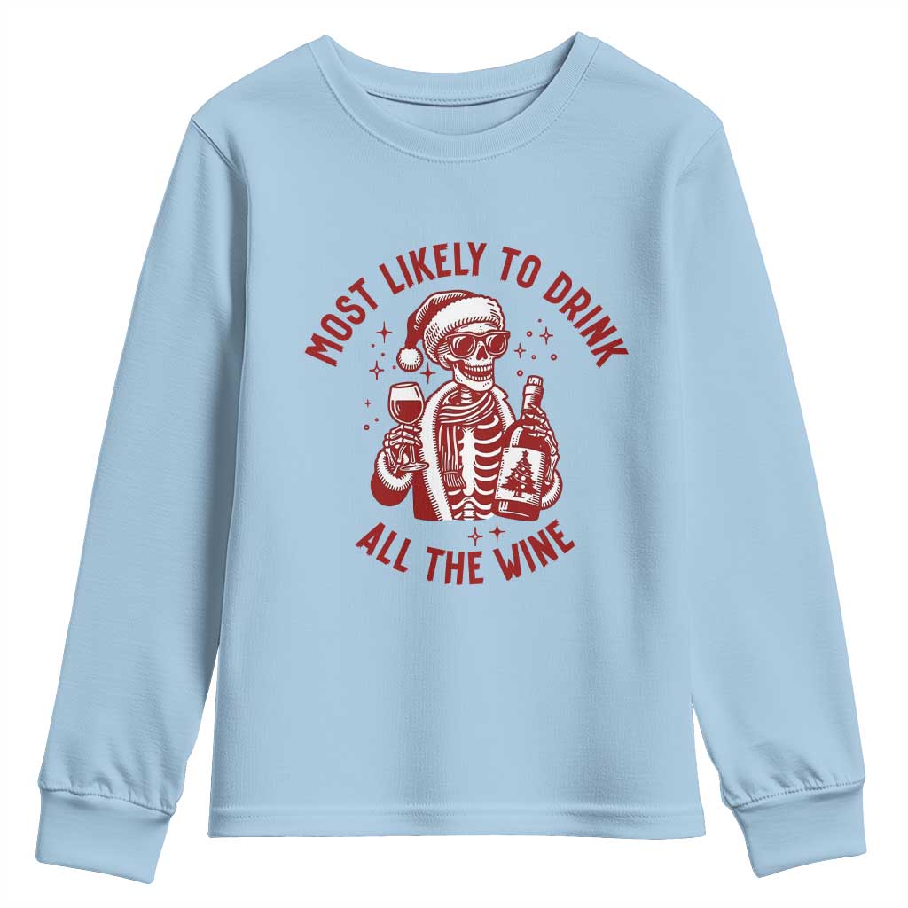 Funny Skeleton Christmas Youth Sweatshirt Most Likely To Drink All The Wine TS14 Light Blue Print Your Wear