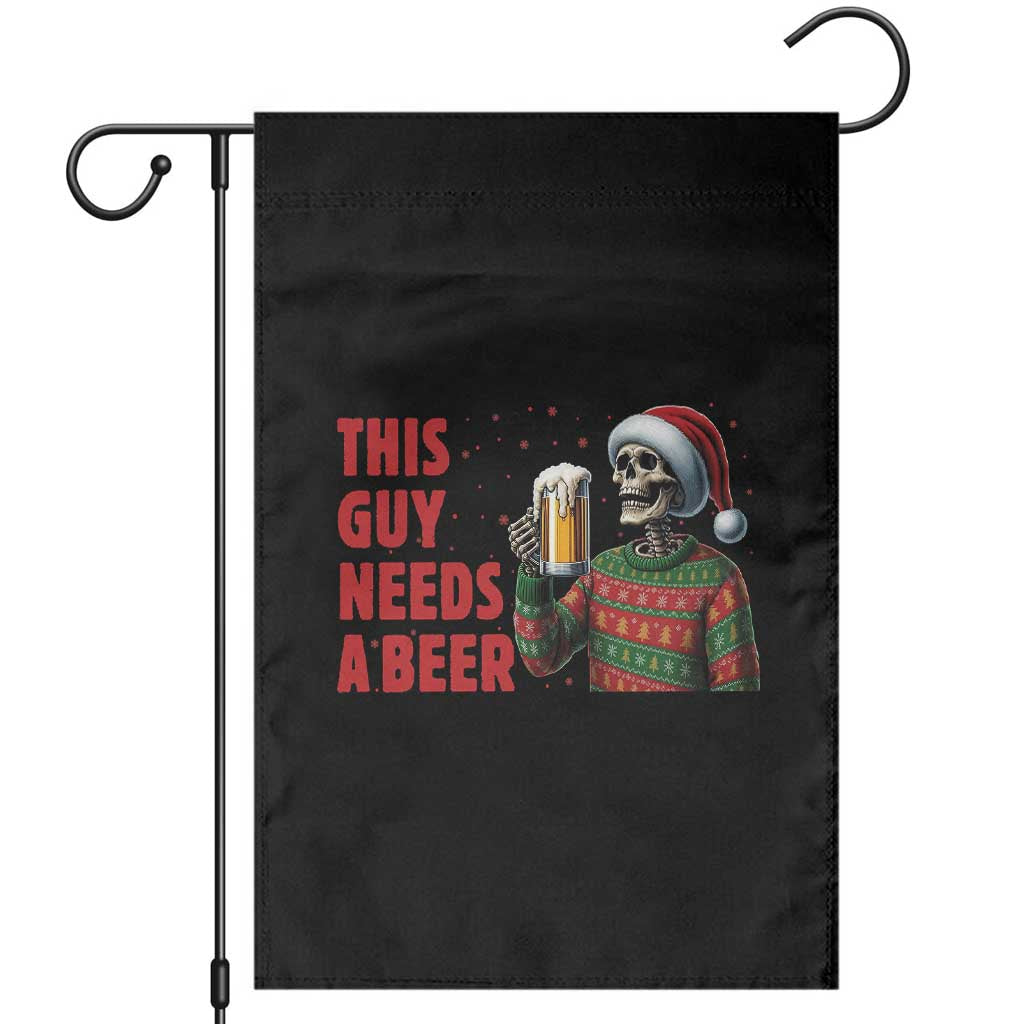 Funny Skeleton Beer Christmas Garden Flag This Guy Needs A Beer TS14 Black Print Your Wear