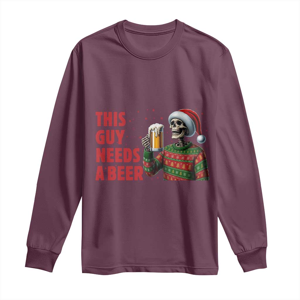 Funny Skeleton Beer Christmas Long Sleeve Shirt This Guy Needs A Beer TS14 Maroon Print Your Wear