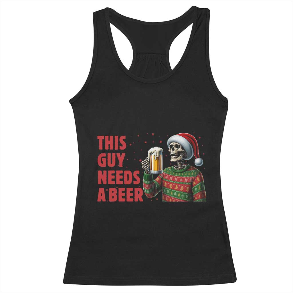 Funny Skeleton Beer Christmas Racerback Tank Top This Guy Needs A Beer TS14 Black Print Your Wear