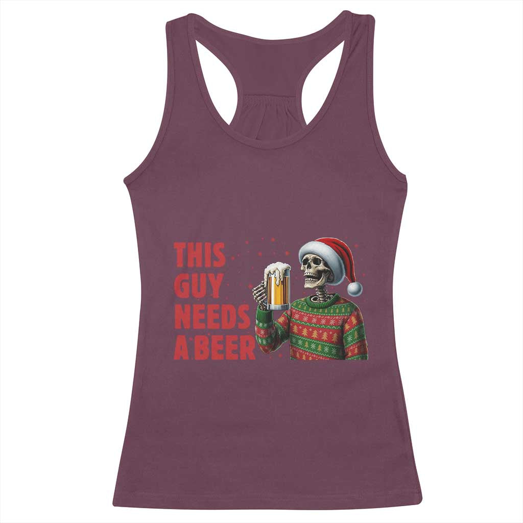 Funny Skeleton Beer Christmas Racerback Tank Top This Guy Needs A Beer TS14 Maroon Print Your Wear