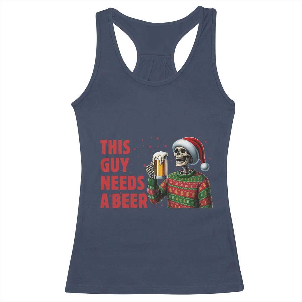 Funny Skeleton Beer Christmas Racerback Tank Top This Guy Needs A Beer TS14 Navy Print Your Wear